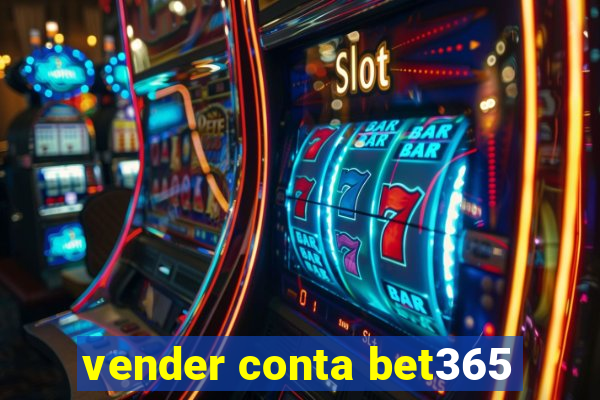 vender conta bet365